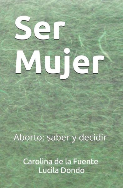 Cover for Carolina Antonia de la Fuente · Ser Mujer (Paperback Book) (2009)