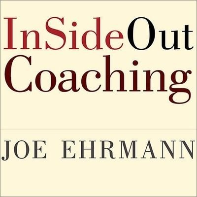 Insideout Coaching - Joe Ehrmann - Musiikki - TANTOR AUDIO - 9798200090471 - maanantai 1. elokuuta 2011