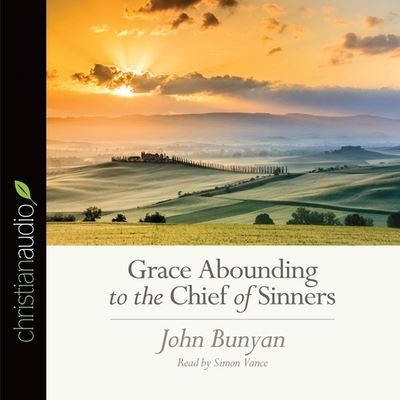 Grace Abounding to the Chief of Sinners - John Bunyan - Music - Christianaudio - 9798200524471 - November 1, 2013