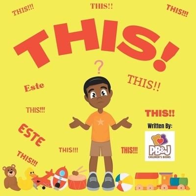 THIS!: Solving the mystery of what "THIS" is all about? - PB&J Austin, Austin - Boeken - Independently published - 9798356067471 - 4 oktober 2022