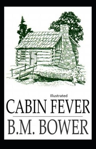 Cabin Fever Illustrated - B M Bower - Books - Independently Published - 9798463255471 - August 24, 2021