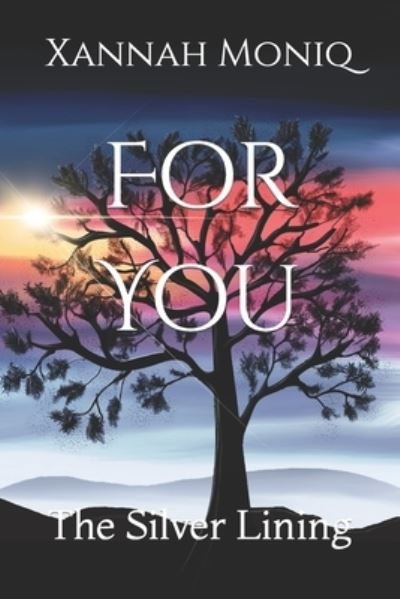 Cover for Xannah Moniq · For You: The Silver Lining (Paperback Book) (2021)