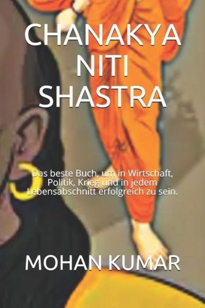 Cover for Aacharya Chanakya · Chanakya Niti Shastra: Das beste Buch, um in Wirtschaft, Politik, Krieg und in jedem Lebensabschnitt erfolgreich zu sein. (Pocketbok) (2021)