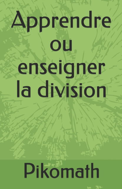 Cover for Pikomath · Apprendre ou enseigner la division (Paperback Book) (2021)