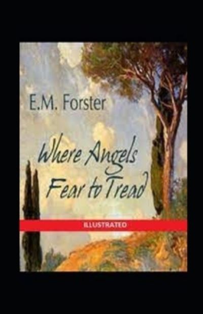 Where Angels Fear to Tread Illustrated - E M Forster - Books - Independently Published - 9798515543471 - June 5, 2021