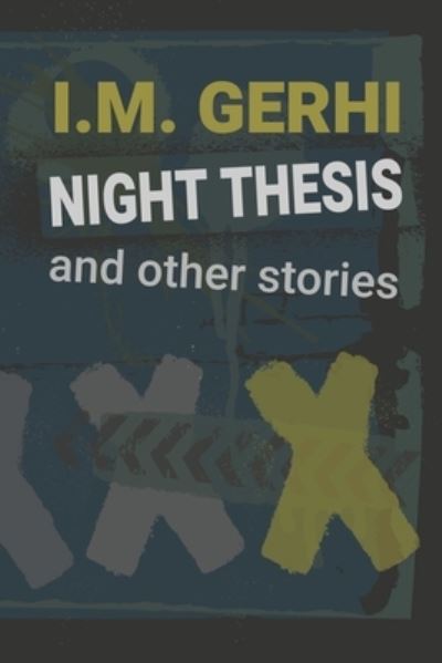 Cover for I M Gerhi · Night Thesis: and other stories (Paperback Bog) (2021)