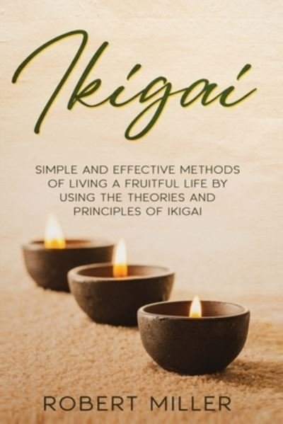 Ikigai - Robert Miller - Books - Independently Published - 9798561674471 - November 9, 2020