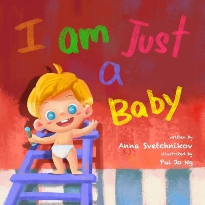 I am just a baby - Anna Svetchnikov - Kirjat - Independently Published - 9798564967471 - lauantai 14. marraskuuta 2020