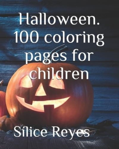 Cover for Sílice Reyes · Halloween. 100 coloring pages for children (Paperback Book) (2020)