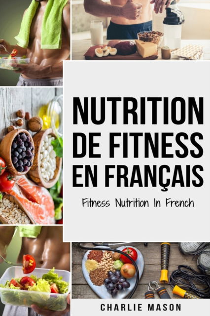 Cover for Charlie Mason · Nutrition de fitness En francais/ Fitness nutrition In French (Paperback Book) (2020)
