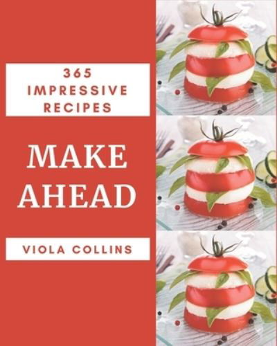 Cover for Viola Collins · 365 Impressive Make Ahead Recipes (Taschenbuch) (2020)