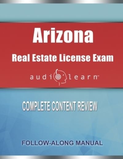 Cover for Audiolearn Content Team · Arizona Real Estate License Exam AudioLearn: Complete Audio Review for the Real Estate License Examination in Arizona! (Paperback Book) (2020)