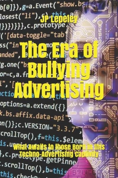 Cover for Jp Lepeley · The Era of Bullying Advertising (Taschenbuch) (2020)