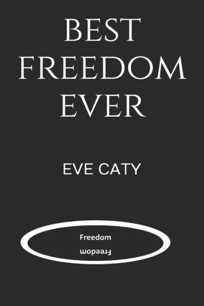 Cover for Eve Caty · Best Freedom Ever (Taschenbuch) (2020)