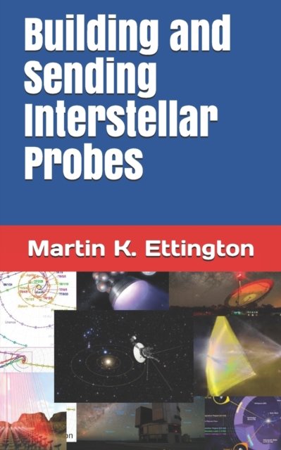 Cover for Martin K Ettington · Building and Sending Interstellar Probes - The Living in Space (Paperback Book) (2020)