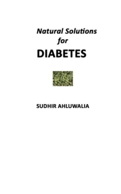 Cover for Sudhir Ahluwalia · Natural Solutions for Diabetes (Paperback Book) (2020)