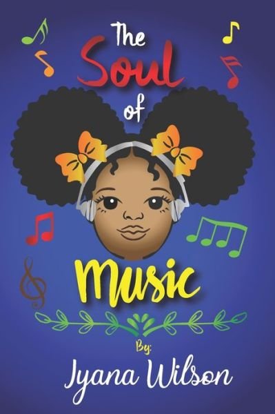 The Soul of Music - Iyana C Wilson - Kirjat - Independently Published - 9798688577471 - torstai 24. syyskuuta 2020