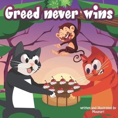 Cover for Moun Art · Greed never wins: a short illustrated story for kids (Paperback Book) (2021)