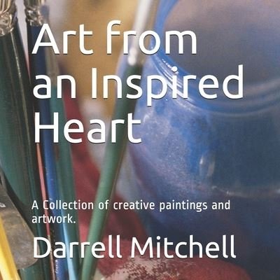 Cover for II Darrell Mitchell · Art from an Inspired Heart (Taschenbuch) (2021)