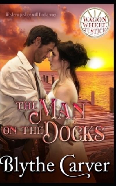 Cover for Blythe Carver · The Man on the Docks: A Mail Order Bride Mystery Romance (Paperback Book) (2021)