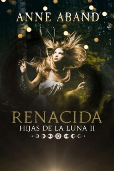 Cover for Anne Aband · Hijas de la Luna II. Renacida - Hijas de la Luna (Paperback Book) (2021)