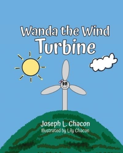 Wanda the Wind Turbine - Joseph L. Chacon - Books - Palmetto Publishing - 9798822951471 - July 23, 2024