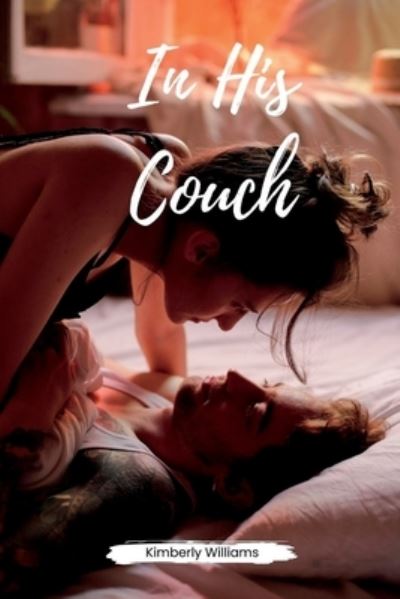 Cover for Kimberly Williams · In His Couch: A Thrilling Erotic Story (Paperback Book) (2022)