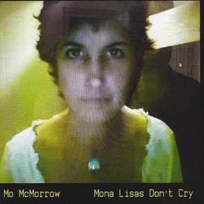 Cover for Mo Mcmorrow · Mona Lisas Don't Cry (CD) (2010)