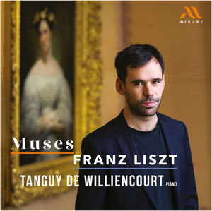 Franz Liszt: Muses (Klavierwerke) - Tanguy De Williencourt - Music - MIRARE - 3760127227472 - September 13, 2024