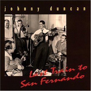 Last Train To San Fernando - Johnny Duncan - Musik - BEAR FAMILY - 4000127159472 - 25. oktober 1996