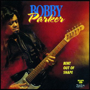 Cover for Bobby Parker · Bent out of Shape (CD) [Japan Import edition] (2007)