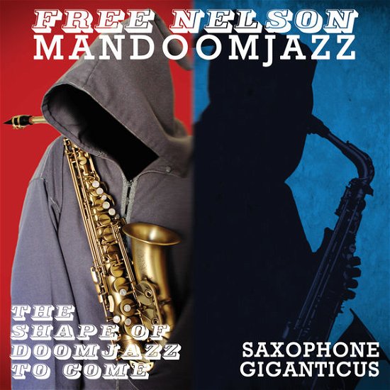 Cover for Free Nelson Mandoomjazz · The Shape Of Doomjazz Tome Come / Saxophone Giganticus (CD) (2014)