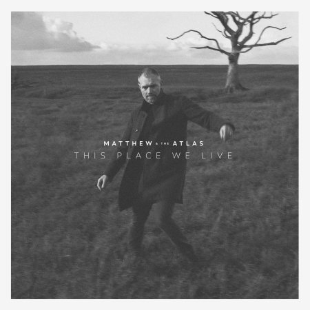 Cover for Matthew &amp; the Atlas · This Place We Live (LP) (2023)