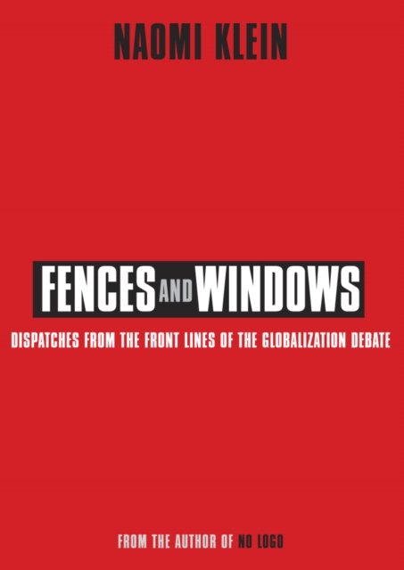 Cover for Naomi Klein · Fences and Windows: Dispatches from the Frontlines of the Globalization Debate (Paperback Book) (2002)