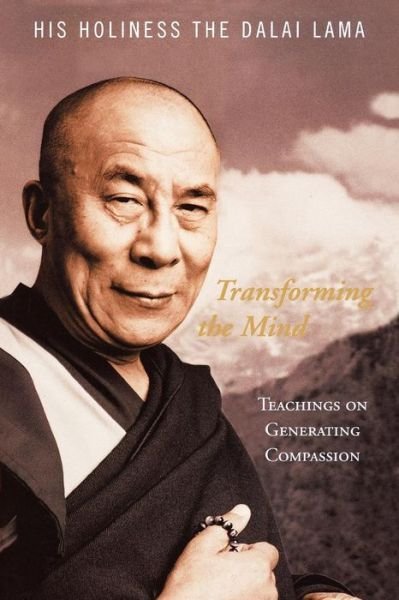 Transforming the Mind: Teachings on Generating Compassion - His Holiness the Dalai Lama - Bücher - HarperCollins Publishers - 9780007332472 - 1. Juni 2009