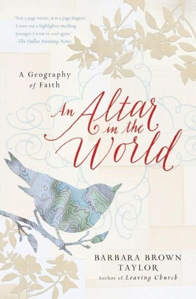 Cover for Barbara Brown Taylor · An Altar in the World: A Geography of Faith (Paperback Book) [Reprint edition] (2010)