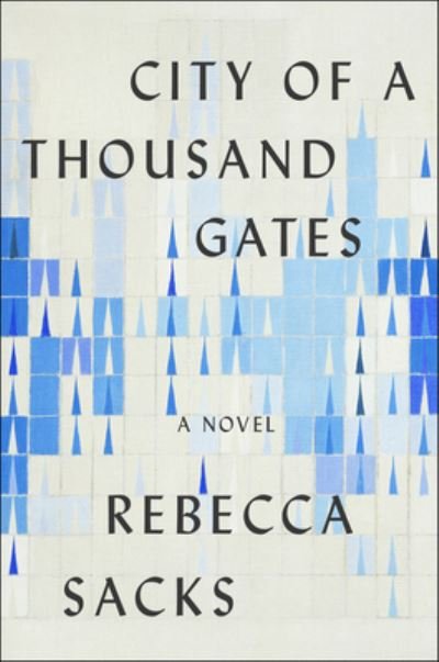 Cover for Bee Sacks · City of a Thousand Gates: A Novel (Hardcover bog) (2021)