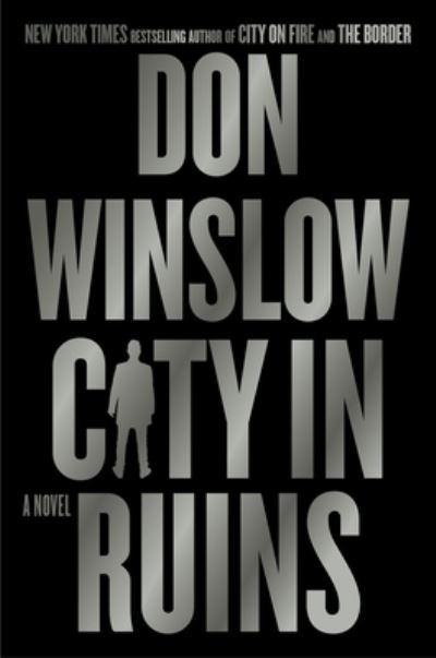 Cover for Don Winslow · City in Ruins: A Novel - The Danny Ryan Trilogy (Hardcover bog) (2024)