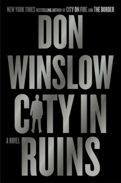 Cover for Don Winslow · City in Ruins: A Novel - The Danny Ryan Trilogy (Inbunden Bok) (2024)
