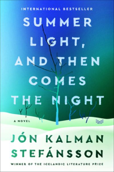 Cover for Jon Kalman Stefansson · Summer Light, and Then Comes the Night: A Novel (Inbunden Bok) (2021)