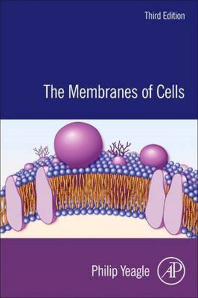 Cover for Yeagle, Philip L. (University of Buffalo School of Medicine, NY, USA) · The Membranes of Cells (Innbunden bok) (2016)