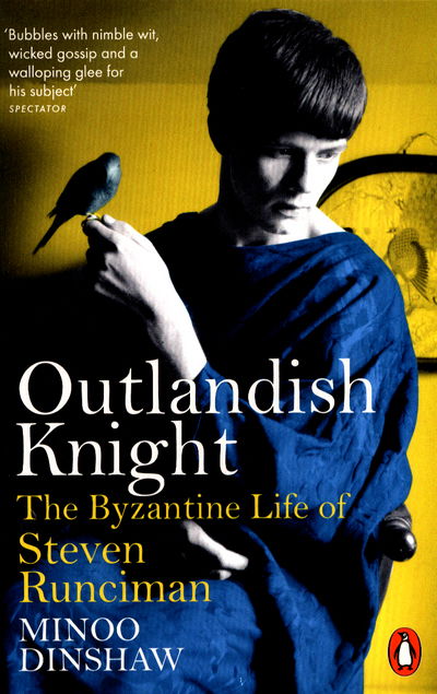 Cover for Minoo Dinshaw · Outlandish Knight: The Byzantine Life of Steven Runciman (Paperback Book) (2017)