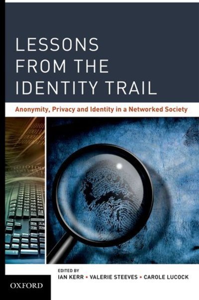 Lessons from the Identity Trail: Anonymity, Privacy and Identity in a Networked Society -  - Bücher - Oxford University Press Inc - 9780195372472 - 7. Mai 2009