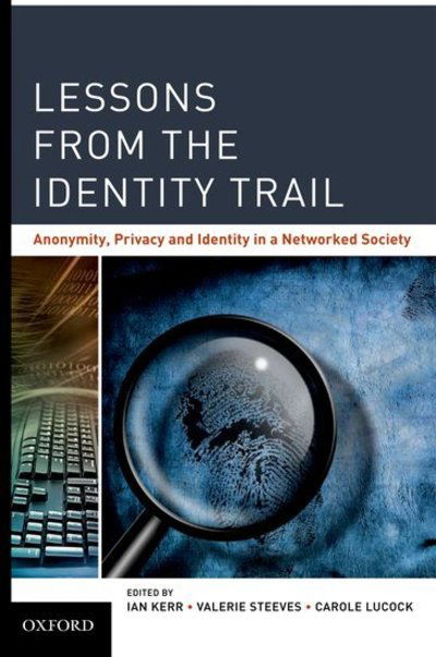 Lessons from the Identity Trail: Anonymity, Privacy and Identity in a Networked Society -  - Livres - Oxford University Press Inc - 9780195372472 - 7 mai 2009