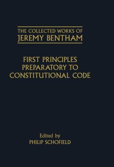 Cover for Jeremy Bentham · The Collected Works of Jeremy Bentham: First Principles Preparatory to Constitutional Code - The Collected Works of Jeremy Bentham (Hardcover Book) (1989)