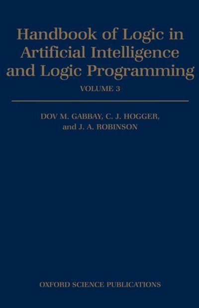 Cover for Gabbay, Dov M. (Professor of Computing, Professor of Computing, Imperial College of Science, Technology and Medicine) · Handbook of Logic in Artificial Intelligence and Logic Programming: Volume 3: Nonmonotonic Reasoning and Uncertain Reasoning - Handbook of Logic in Artificial Intelligence and Logic Programming (Hardcover Book) (1994)