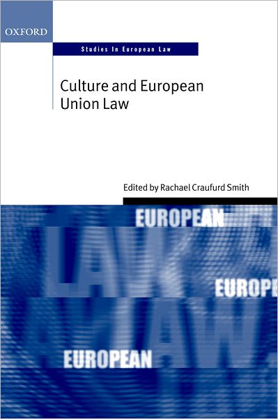 Cover for Rach Craufurd-smith · Culture and European Union Law - Oxford Studies in European Law (Hardcover Book) (2004)