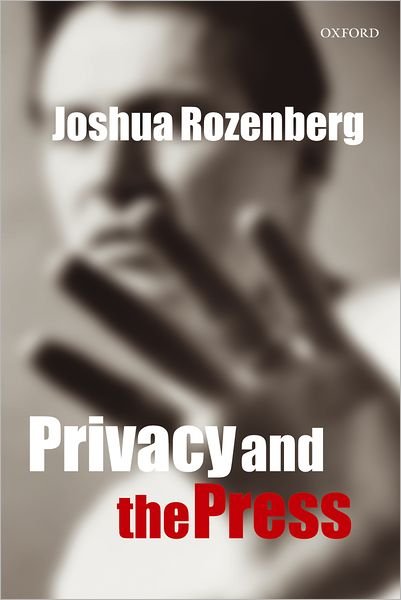 Rozenberg, Joshua (Legal Editor, Daily Telegraph) · Privacy and the Press (Paperback Bog) (2005)