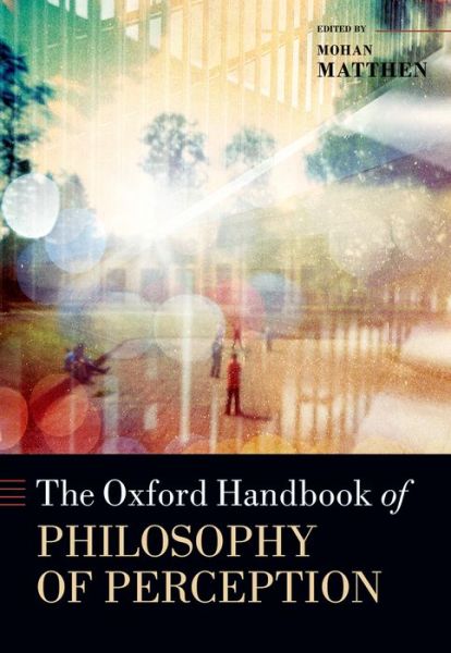 Cover for Mohan Matthen · The Oxford Handbook of Philosophy of Perception - Oxford Handbooks (Hardcover Book) (2015)