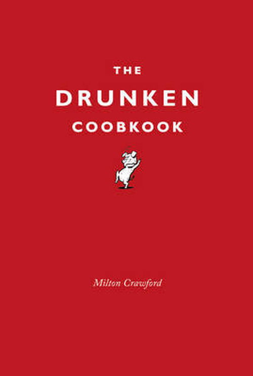 Cover for Milton Crawford · The Drunken Coobkook (Hardcover Book) (2013)